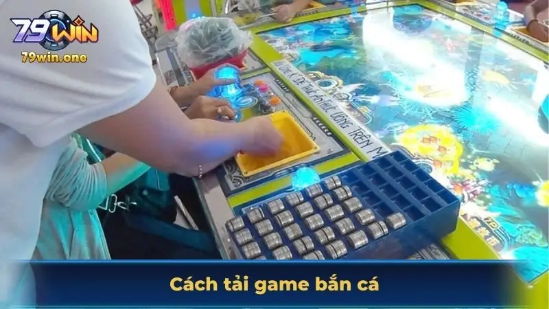Cách tải game bắn cá