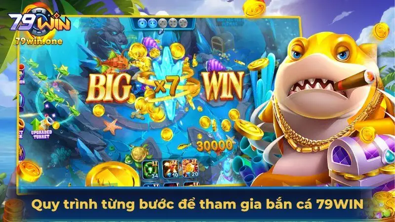 Quy trình từng bước để tham gia bắn cá 79Win